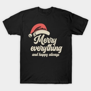 Merry Everything And Happy Always Quote T-Shirt